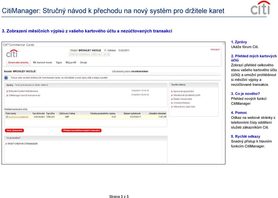 měsíční výpisy a nezúčtované transakce. 3. Co je nového? Přehled nových funkcí CitiManager 4.