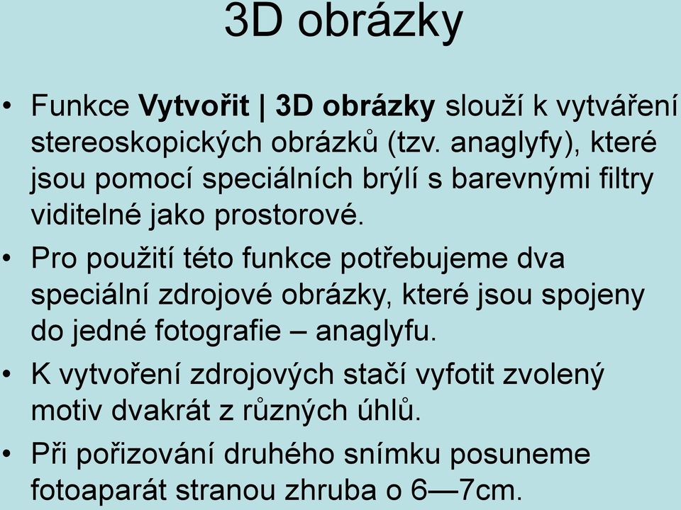 Pro použití této funkce potřebujeme dva speciální zdrojové obrázky, které jsou spojeny do jedné fotografie