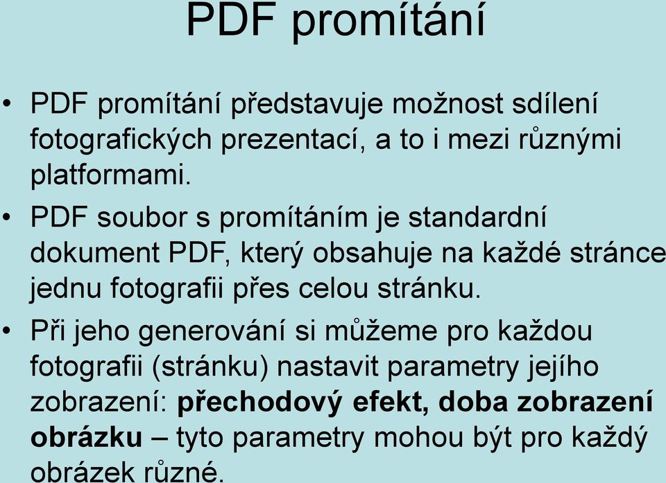 PDF soubor s promítáním je standardní dokument PDF, který obsahuje na každé stránce jednu fotografii přes