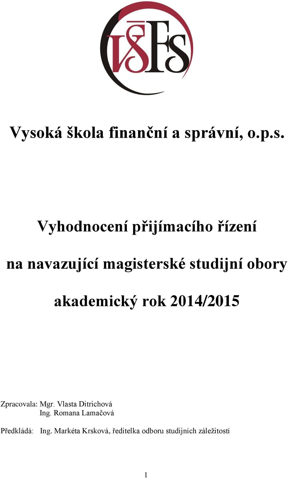 2014/2015 Zpracovala: Mgr. Vlasta Ditrichová Ing.