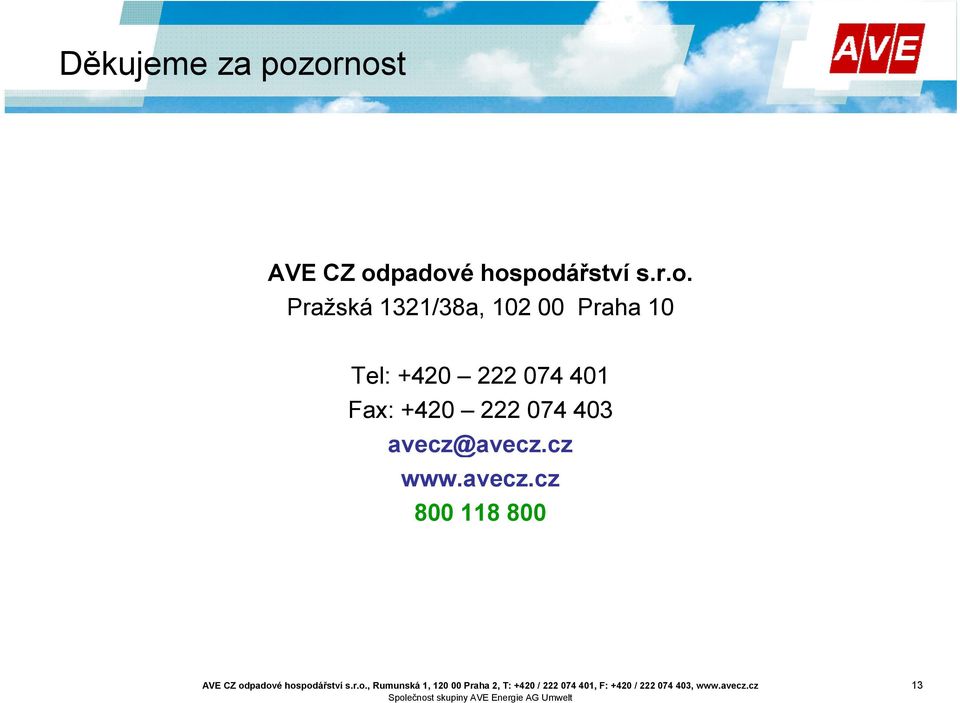 Praha 10 Tel: +420 222 074 401 Fax: +420 222