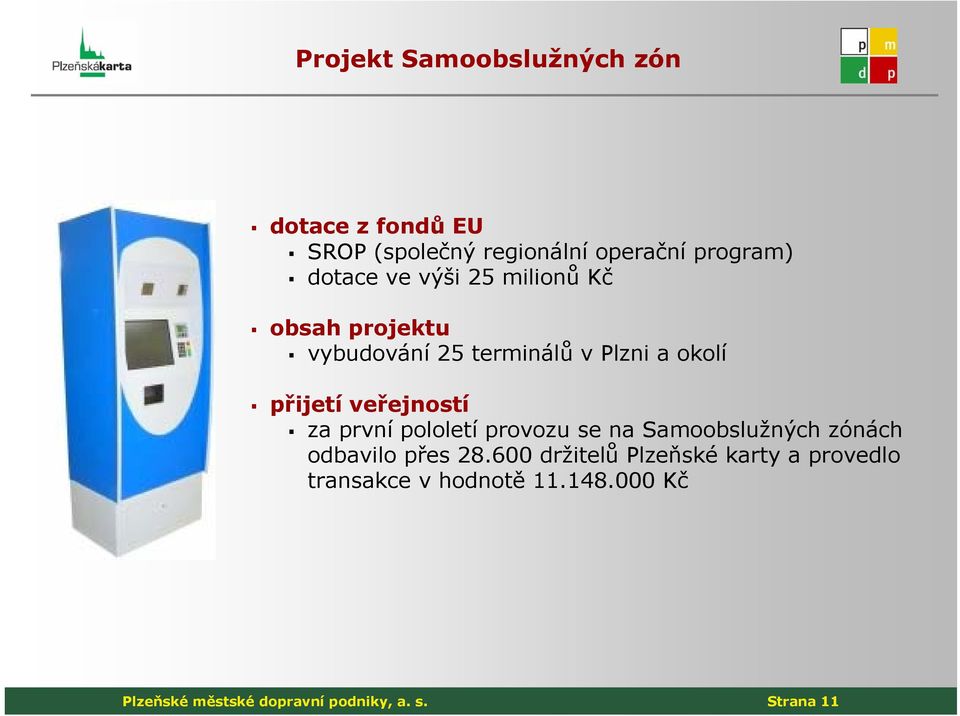 za první pololetí provozu se na Samoobslužných zónách odbavilo přes 28.