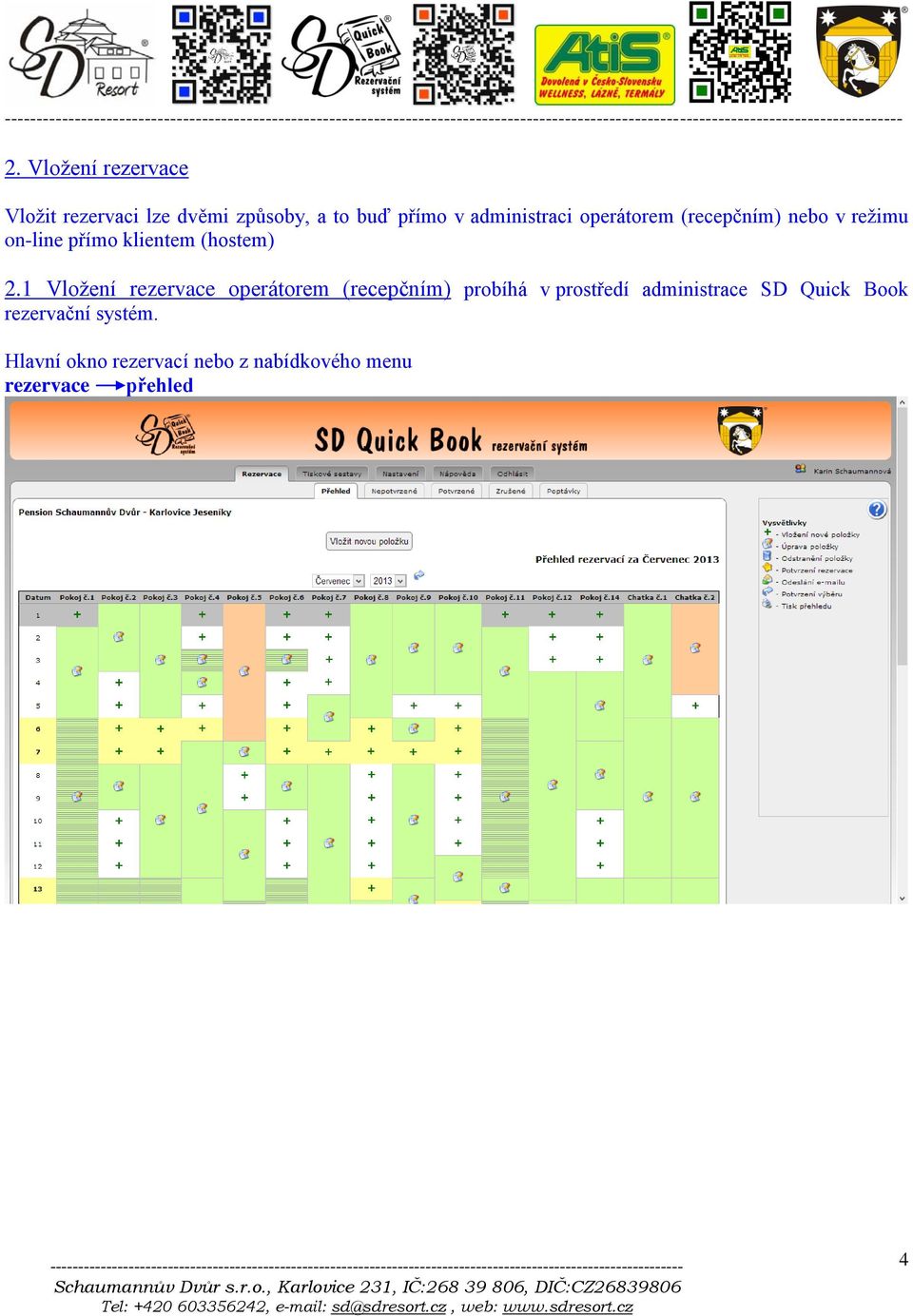 2.1 Vložení rezervace operátorem (recepčním) probíhá v prostředí administrace SD