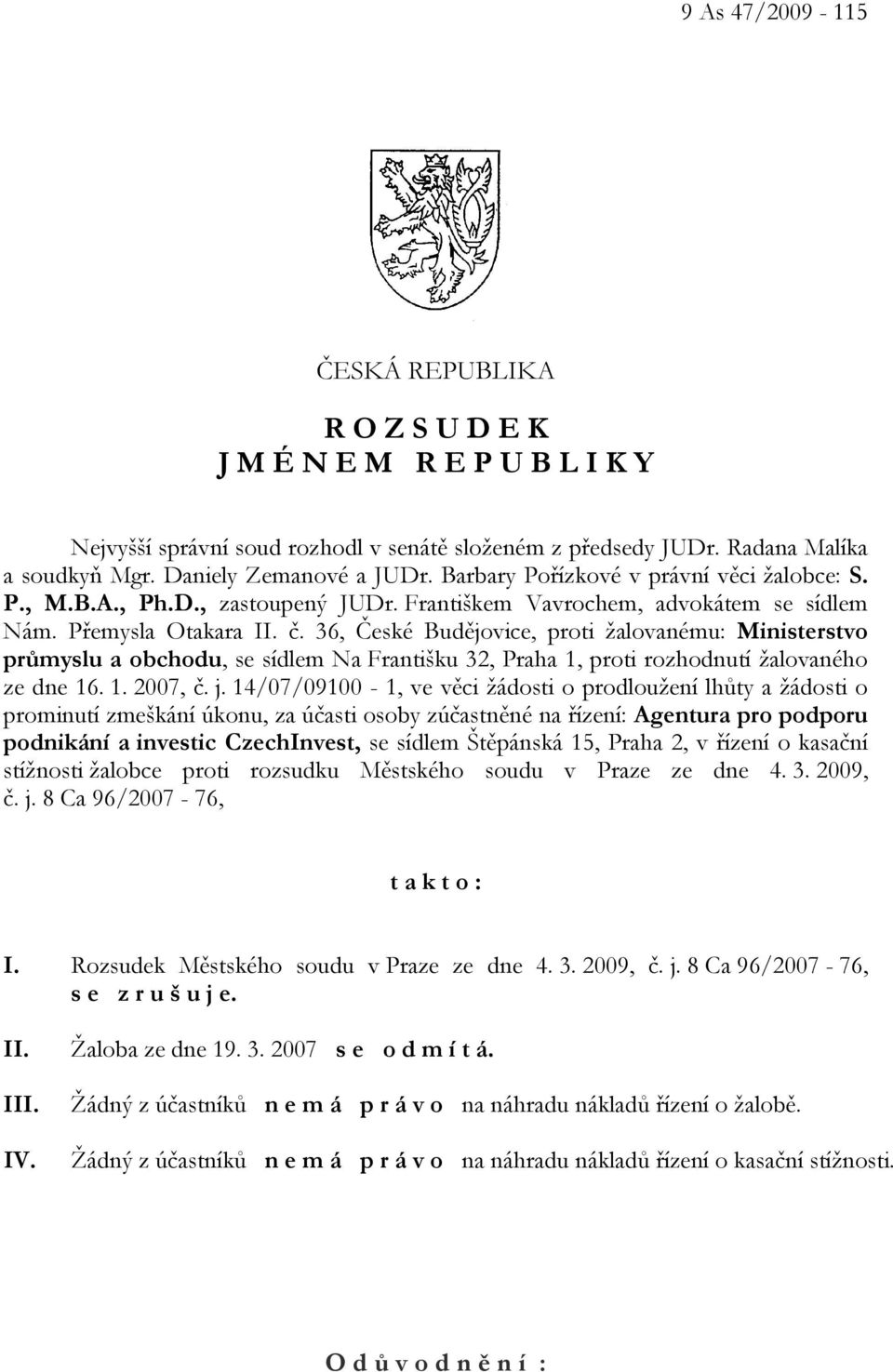 36, České Budějovice, proti žalovanému: Ministerstvo průmyslu a obchodu, se sídlem Na Františku 32, Praha 1, proti rozhodnutí žalovaného ze dne 16. 1. 2007, č. j.