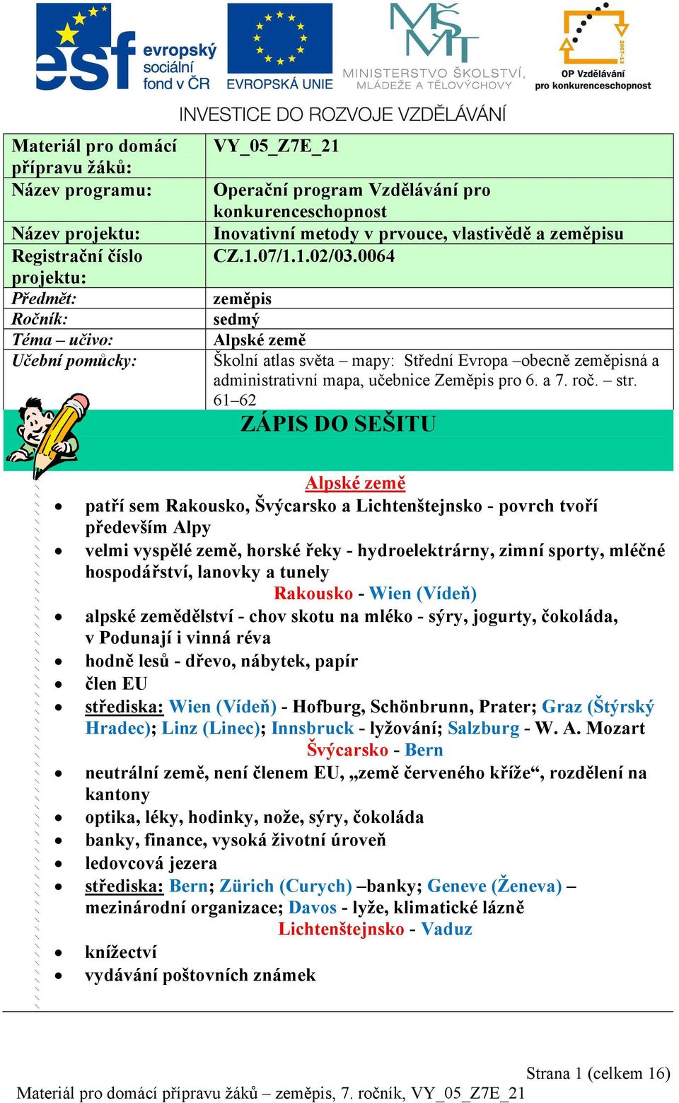 0064 zeměpis sedmý Alpské země Školní atlas světa mapy: Střední Evropa obecně zeměpisná a administrativní mapa, učebnice Zeměpis pro 6. a 7. roč. str.