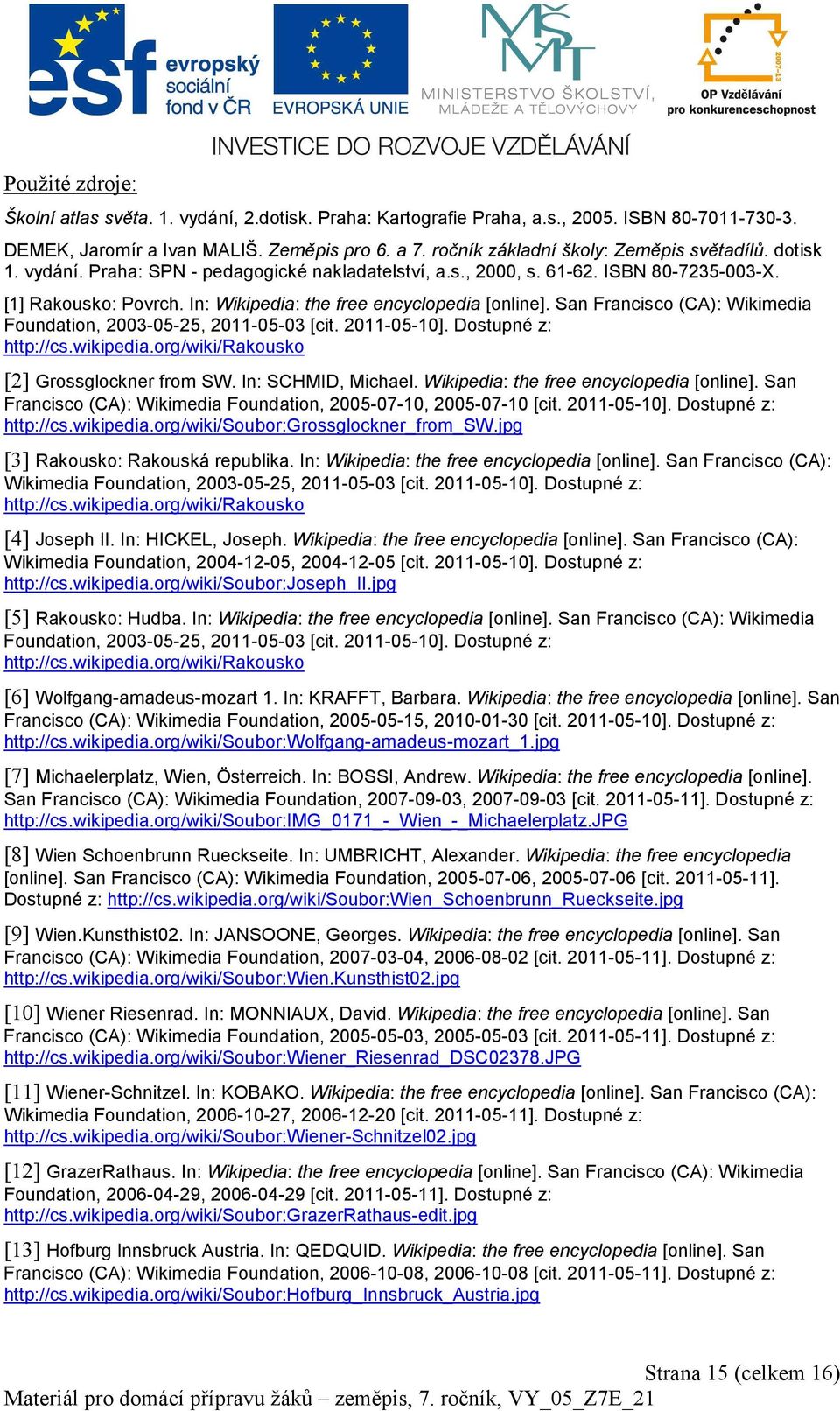 In: Wikipedia: the free encyclopedia [online]. San Francisco (CA): Wikimedia Foundation, 2003-05-25, 2011-05-03 [cit. 2011-05-10]. Dostupné z: http://cs.wikipedia.