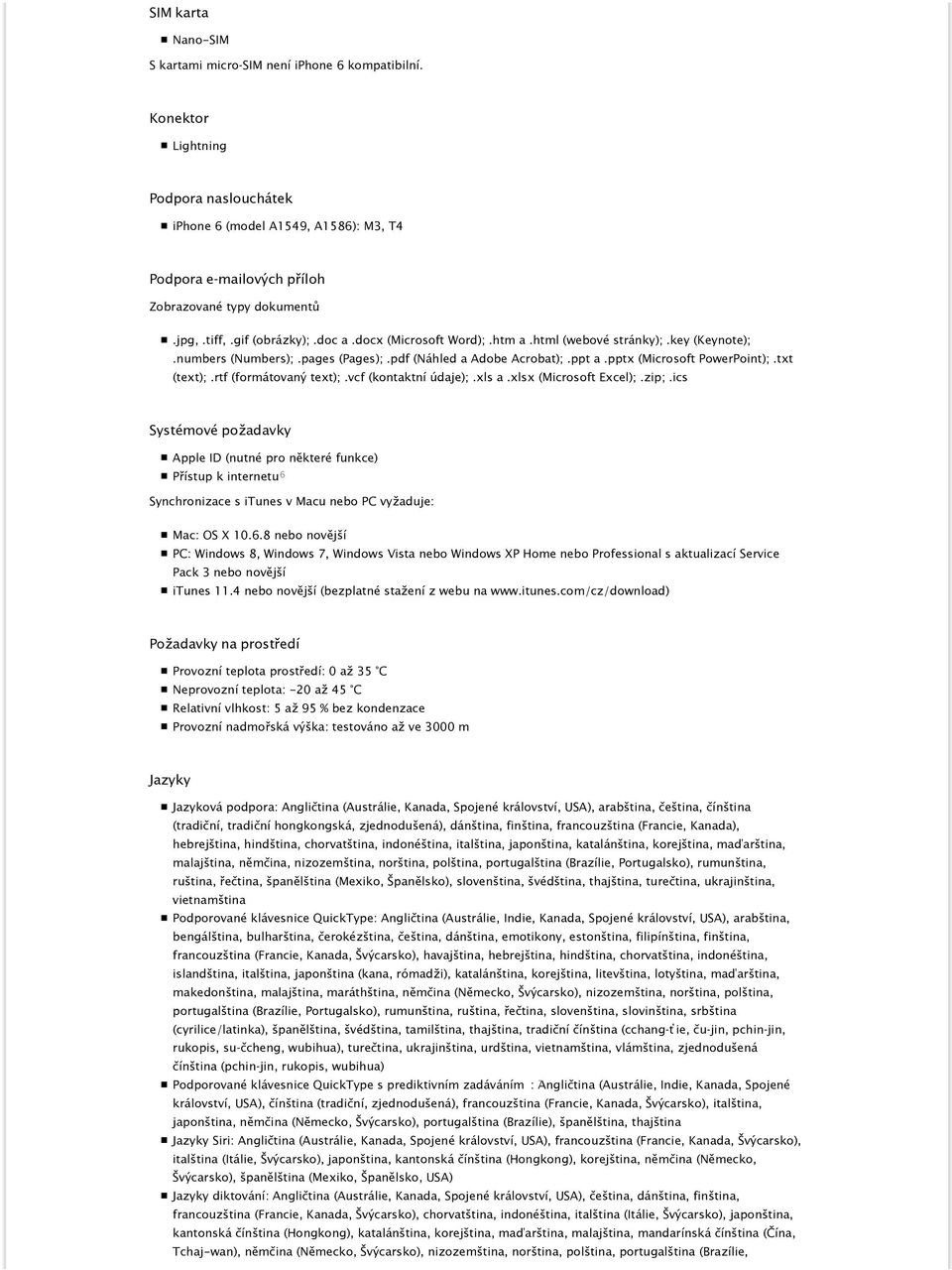 txt (text);.rtf (formátovaný text);.vcf (kontaktní údaje);.xls a.xlsx (Microsoft Excel);.zip;.