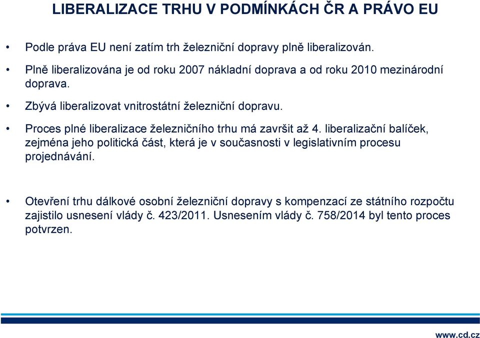 Proces plné liberalizace železničního trhu má završit až 4.