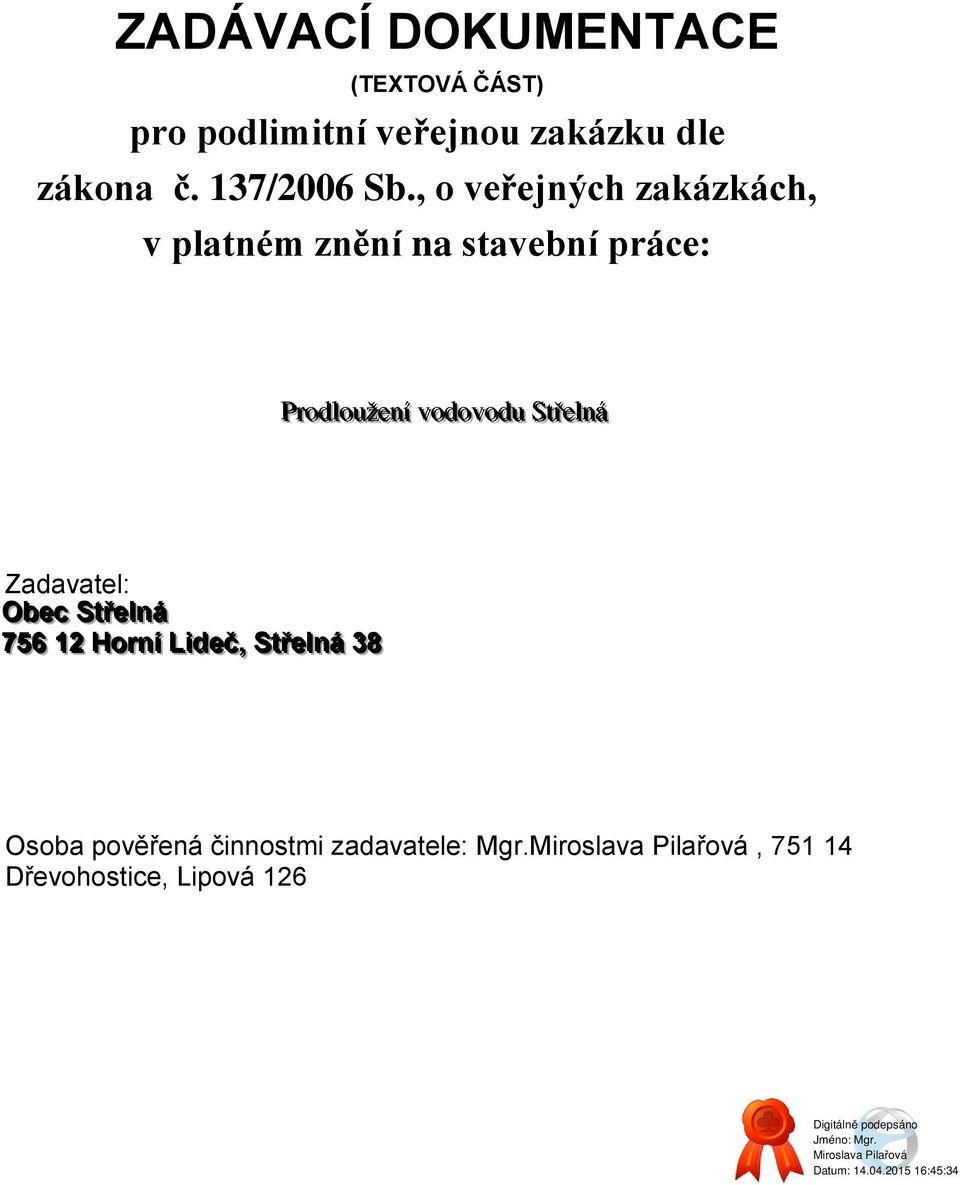 , o veřejných zakázkách, v platném znění na stavební práce: Prrodlloužžeeníí vodovodu