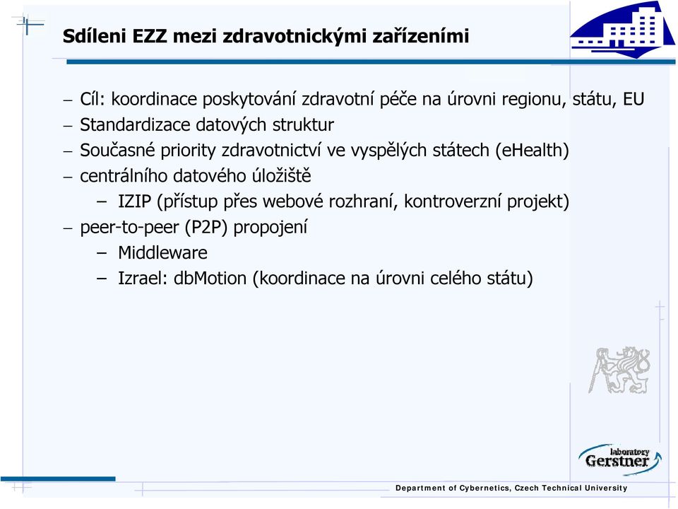 státech (ehealth) centrálního datového úložiště IZIP (přístup přes webové rozhraní, kontroverzní