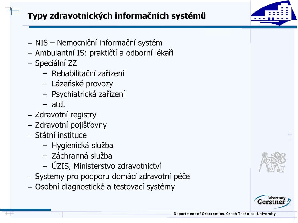 Zdravotní registry Zdravotní pojišťovny Státní instituce Hygienická služba Záchranná služba ÚZIS,