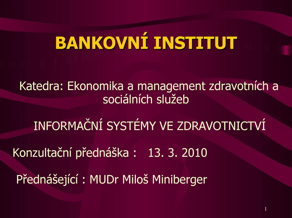 INFORMAČNÍ SYSTÉMY VE ZDRAVOTNICTVÍ Konzultační