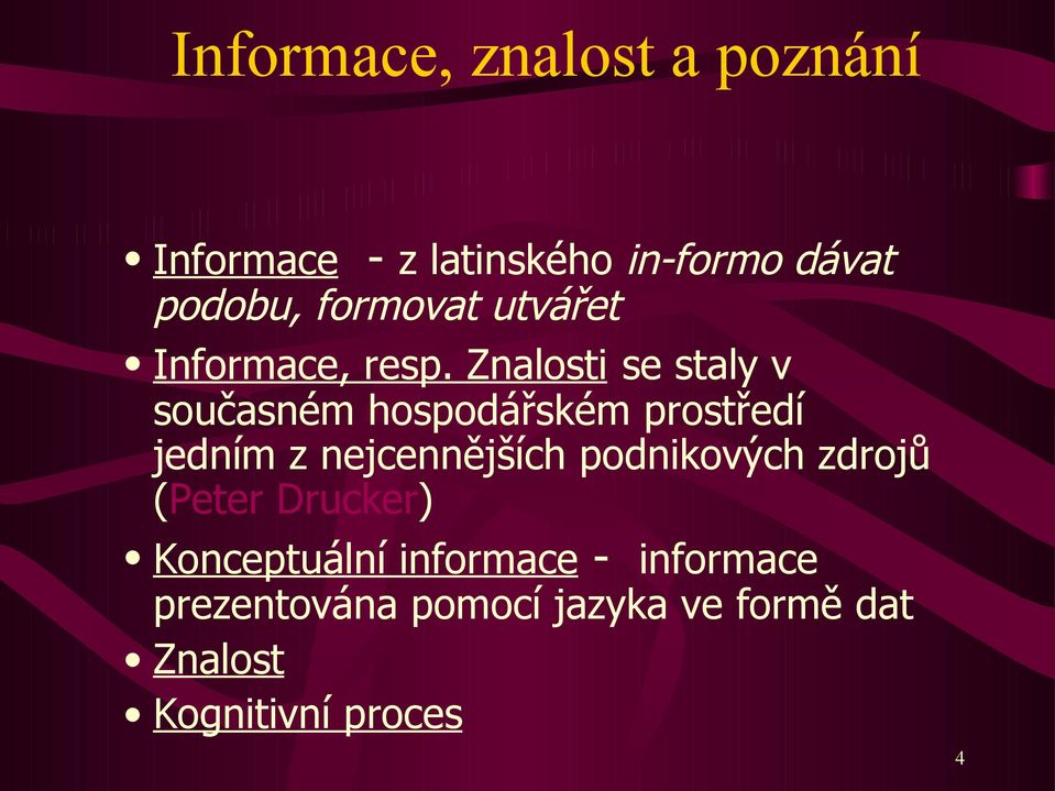 Znalosti se staly v současném hospodářském prostředí jedním z nejcennějších