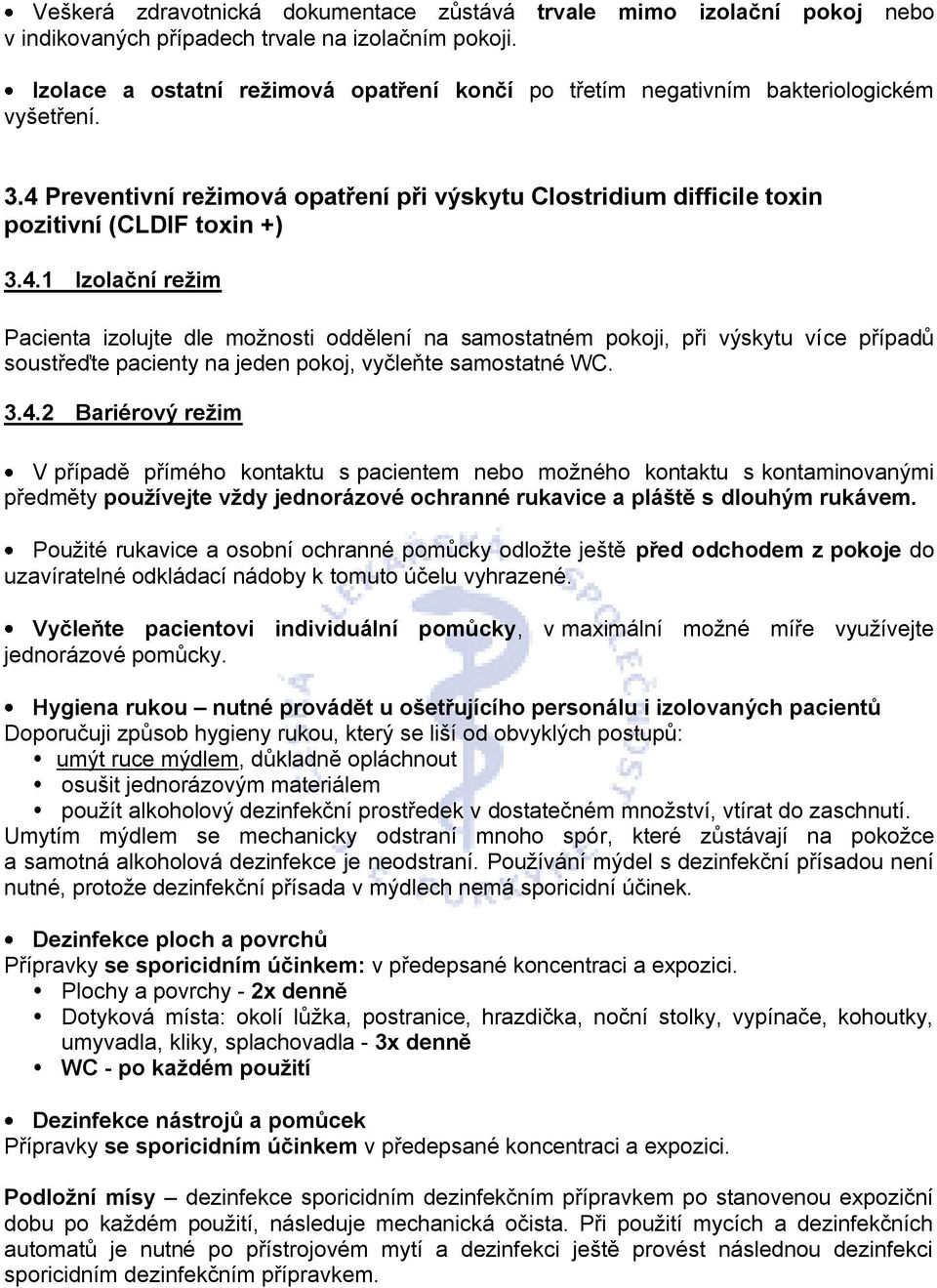 Preventivní režimová opatření při výskytu Clostridium difficile toxin pozitivní (CLDIF toxin +) 3.4.