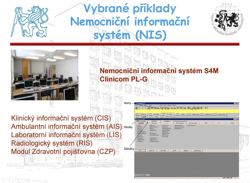 informační systém (AIS) Laboratorní informační systém (LIS) Radiologický