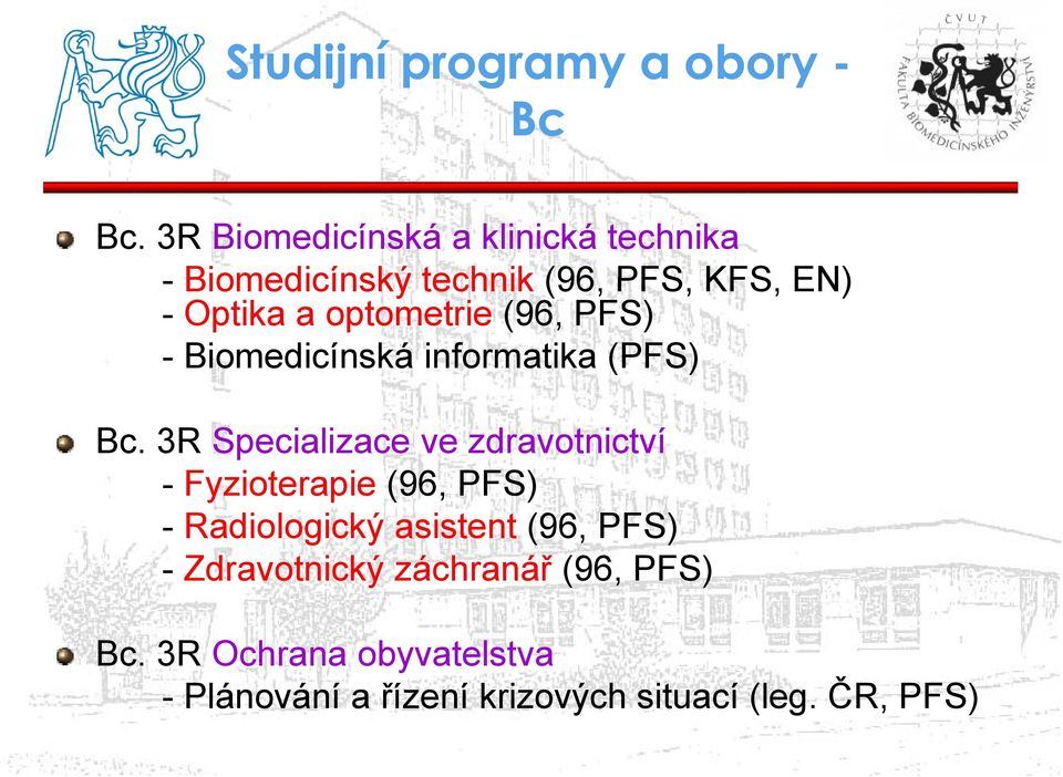 optometrie (96, PFS) - Biomedicínská informatika (PFS) Bc.