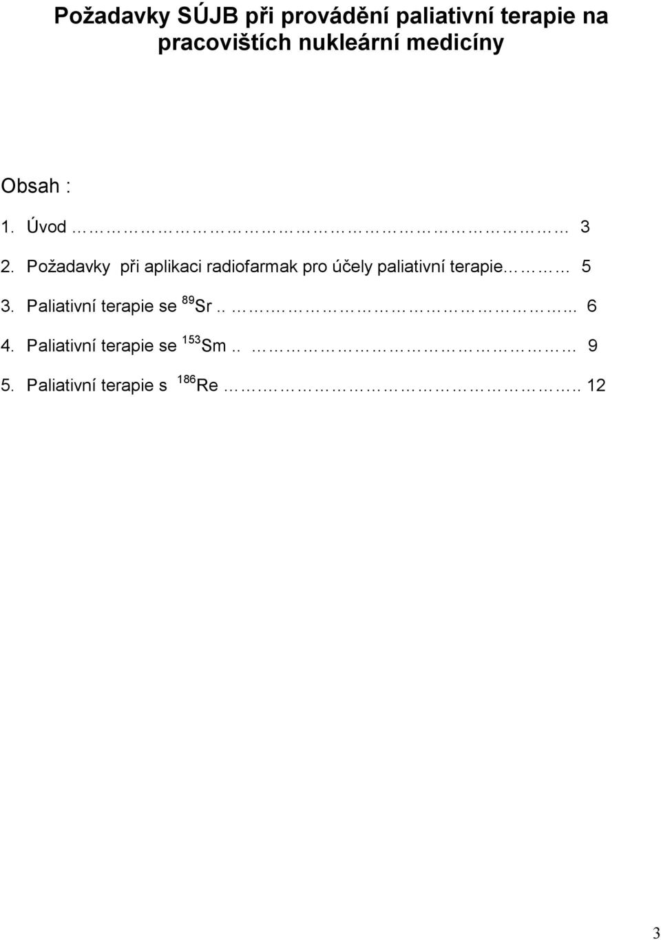 Požadavky při aplikaci radiofarmak pro účely paliativní terapie 5 3.