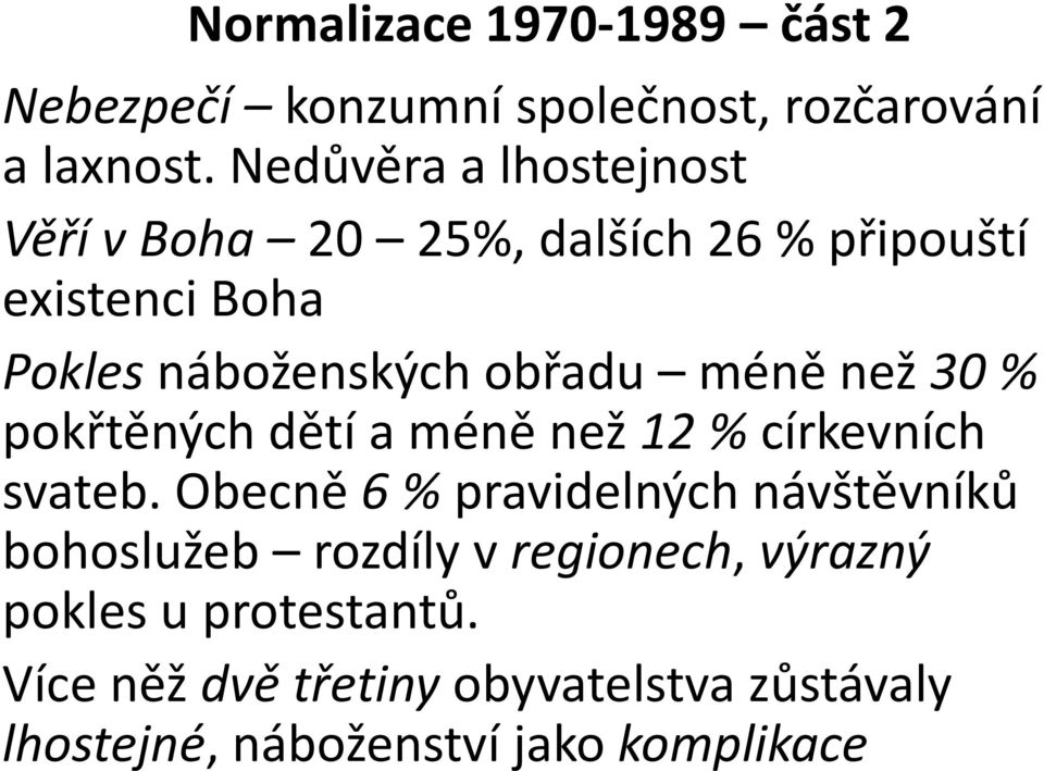 méně než 30 % pokřtěných dětí a méně než12 % církevních svateb.