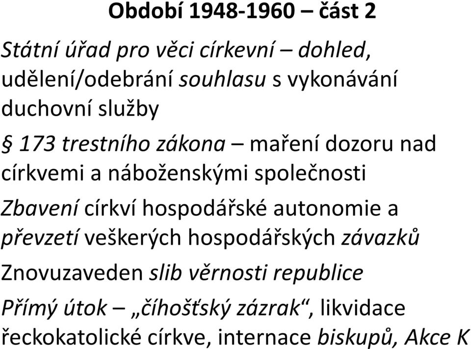 společnosti Zbavení církví hospodářské autonomiea převzetí veškerých hospodářských závazků