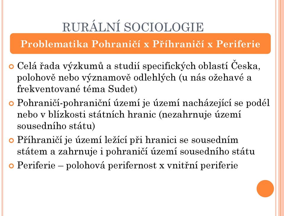 se podél nebo v blízkosti státních hranic (nezahrnuje území sousedního státu) Příhraničí je území ležící při