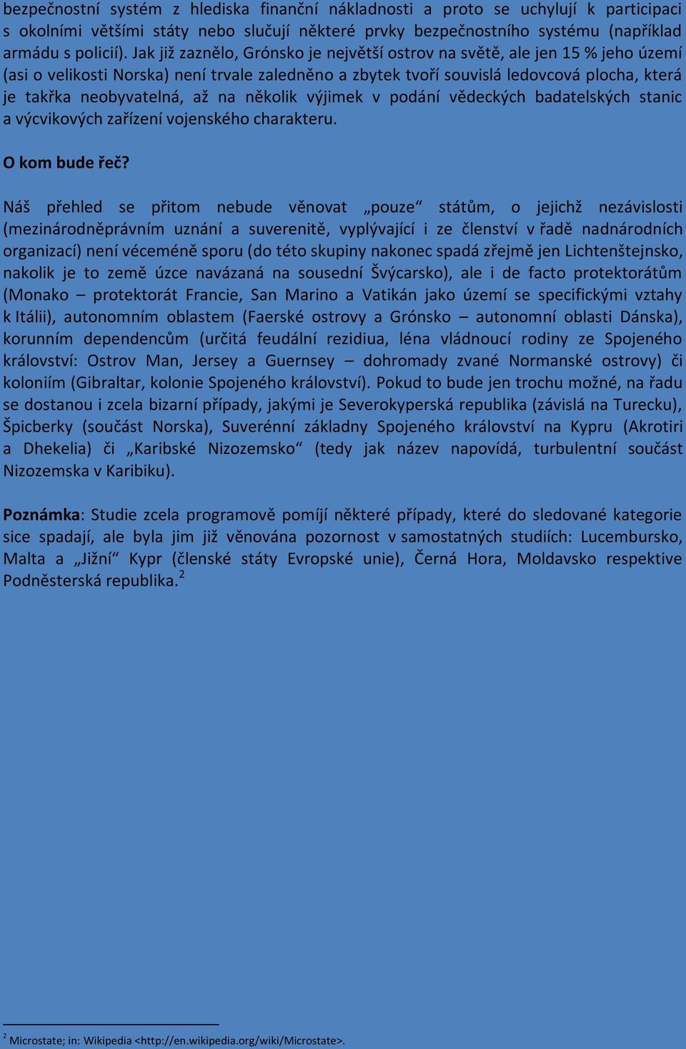 na několik výjimek v podání vědeckých badatelských stanic a výcvikových zařízení vojenského charakteru. O kom bude řeč?