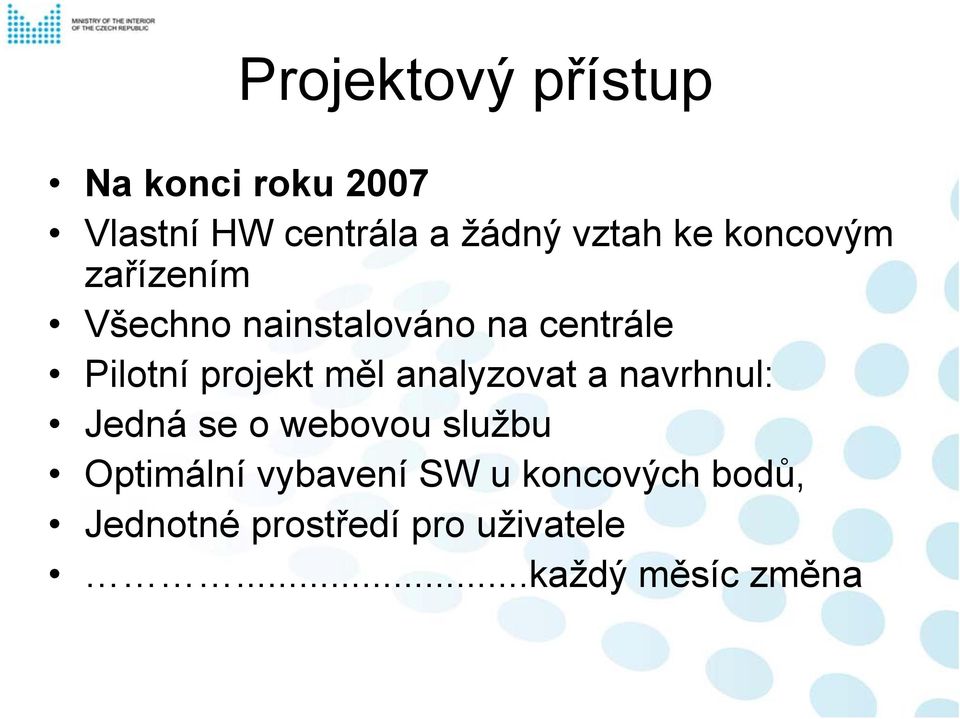 měl analyzovat a navrhnul: Jedná se o webovou službu Optimální vybavení