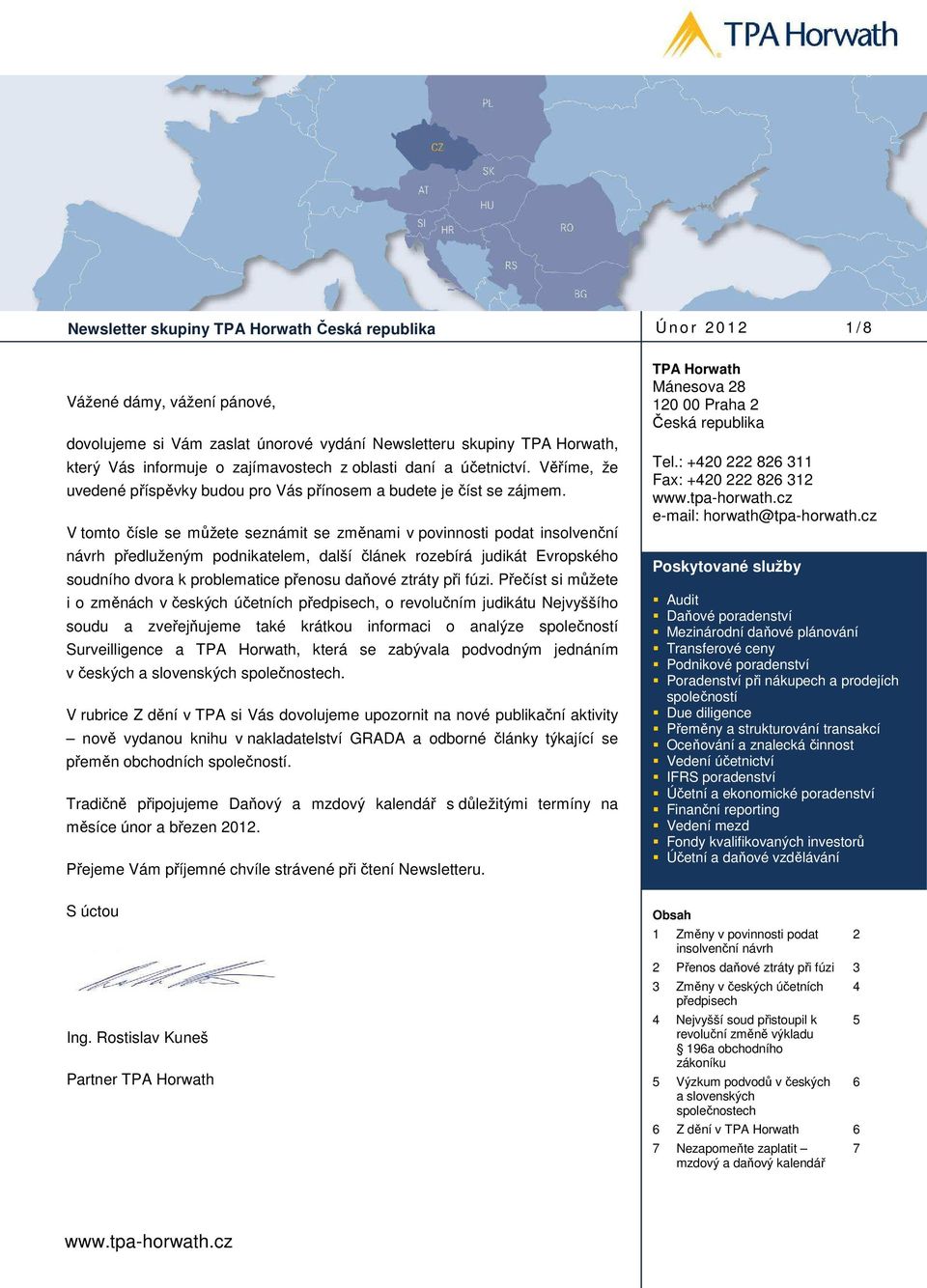 V tomto čísle se můžete seznámit se změnami v povinnosti podat insolvenční návrh předluženým podnikatelem, další článek rozebírá judikát Evropského soudního dvora k problematice přenosu daňové ztráty