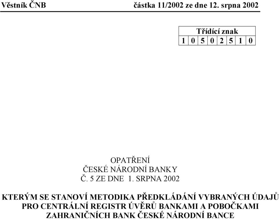 SRPNA 2002 KTERÝM SE STANOVÍ METODIKA PŘEDKLÁDÁNÍ