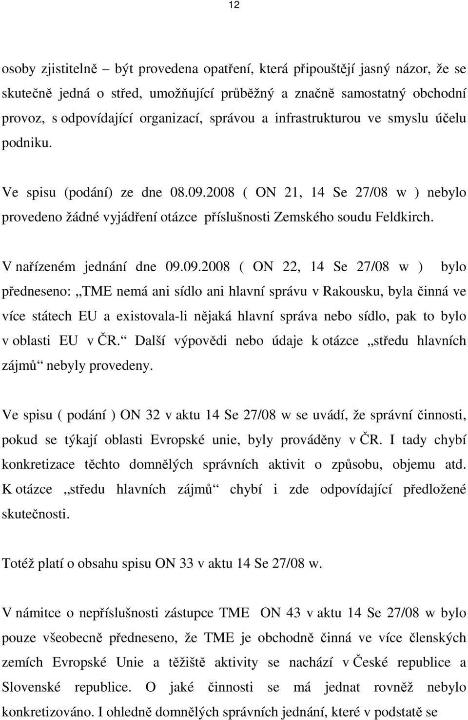 V nařízeném jednání dne 09.