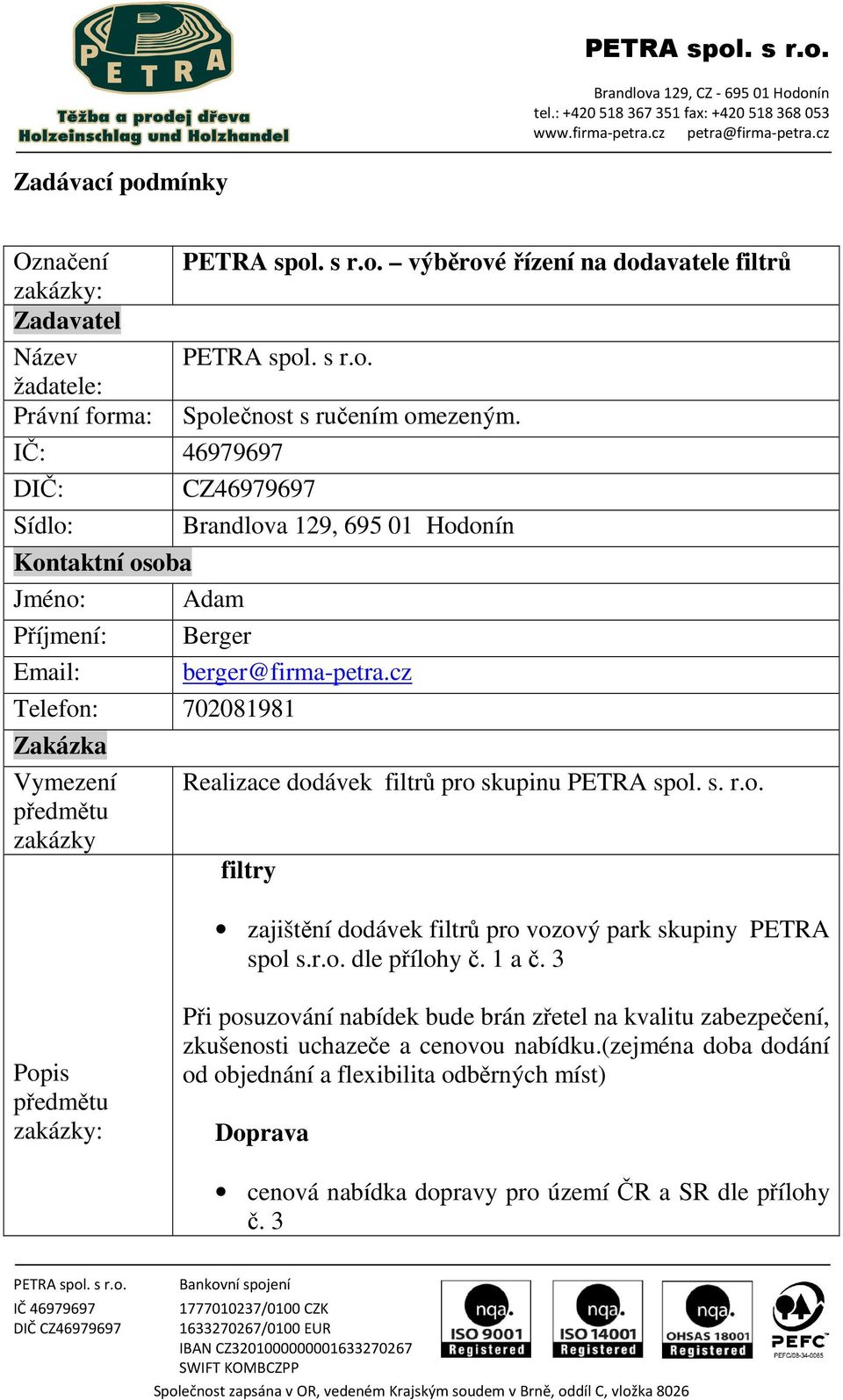 cz Realizace dodávek filtrů skupinu PETRA spol. s. r.o. filtry zajištění dodávek filtrů vozový park skupiny PETRA spol s.r.o. dle přílohy č. 1 a č.