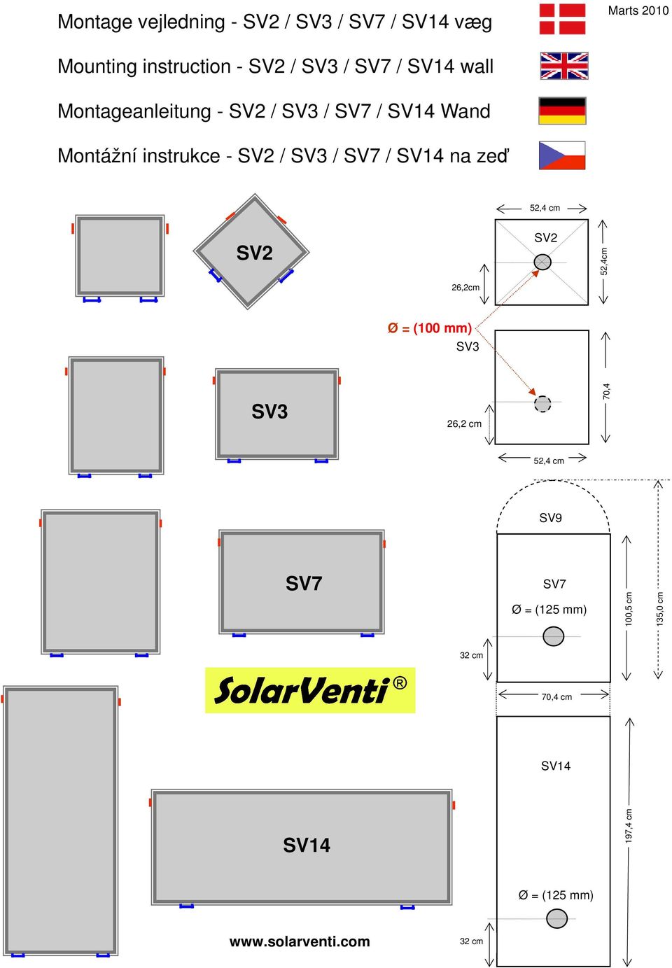 SV14 na zeď 52,4 cm S S 52,4cm 26,2cm Ø = (0 mm) SV3 SV3 26,2 cm 70,4 52,4 cm SV SV7 SV7 Ø =