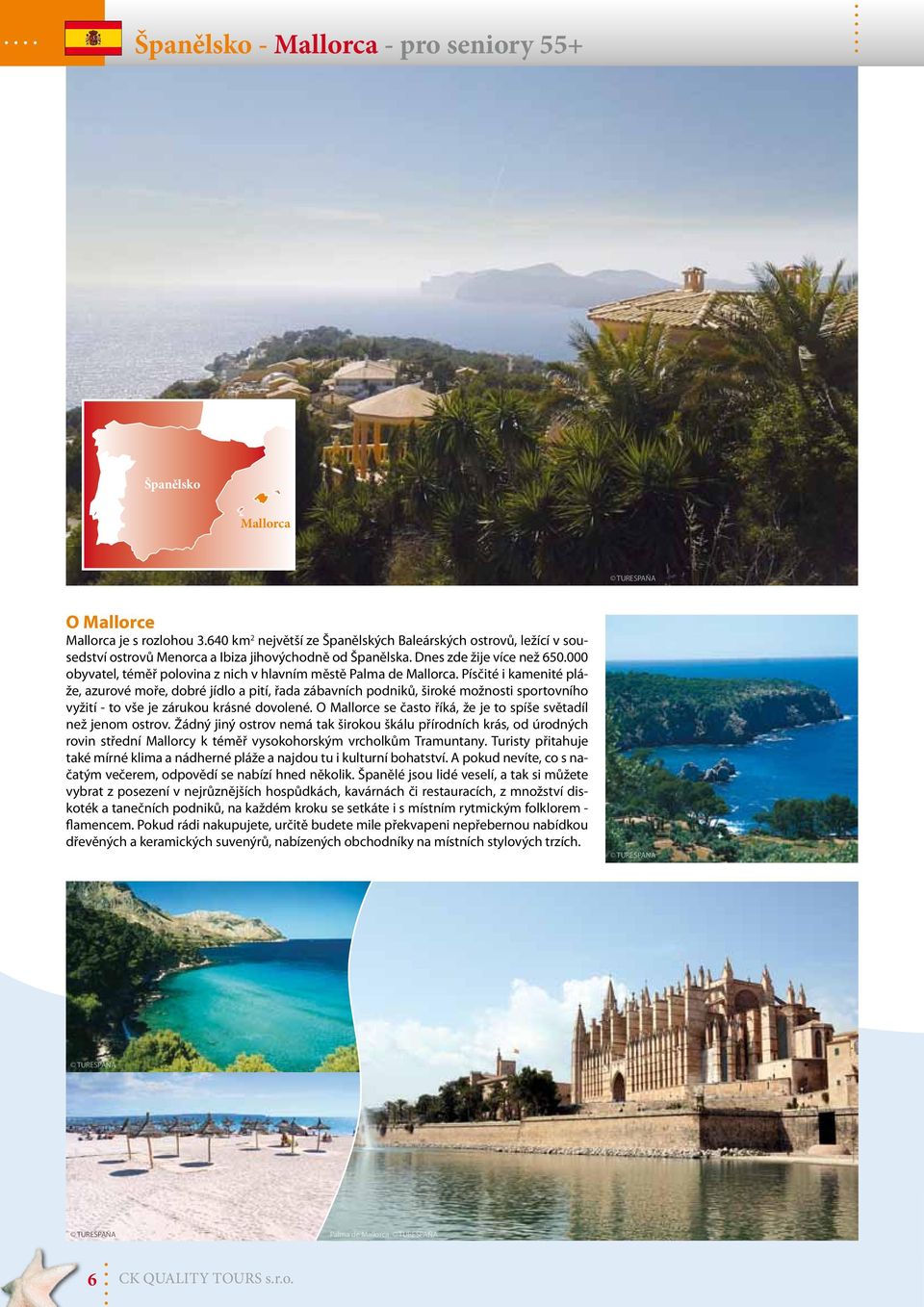 000 obyvatel, téměř polovina z nich v hlavním městě Palma de Mallorca.