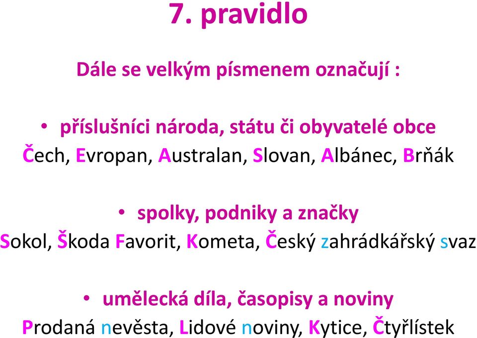 podniky a značky Sokol, Škoda Favorit, Kometa, Český zahrádkářský svaz
