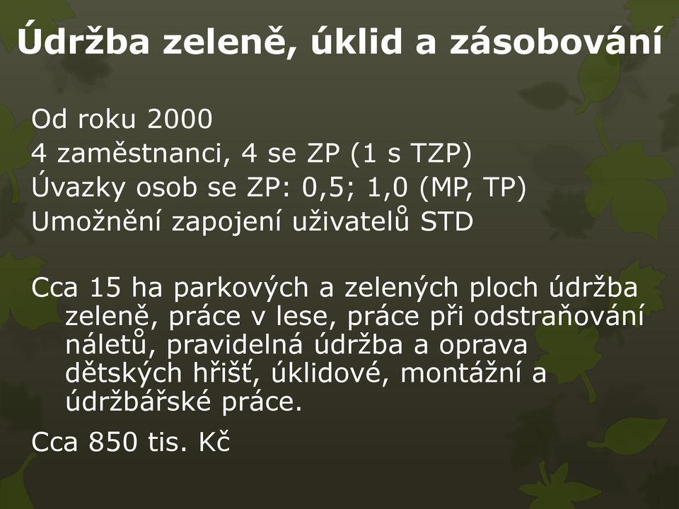 parkových a zelených ploch údržba zeleně, práce v lese, práce při odstraňování