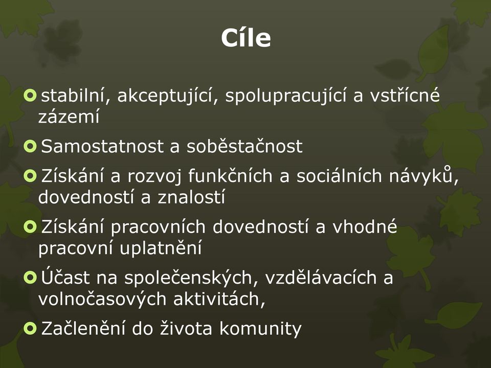 znalostí Získání pracovních dovedností a vhodné pracovní uplatnění Účast na