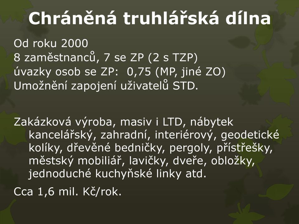 Zakázková výroba, masiv i LTD, nábytek kancelářský, zahradní, interiérový, geodetické