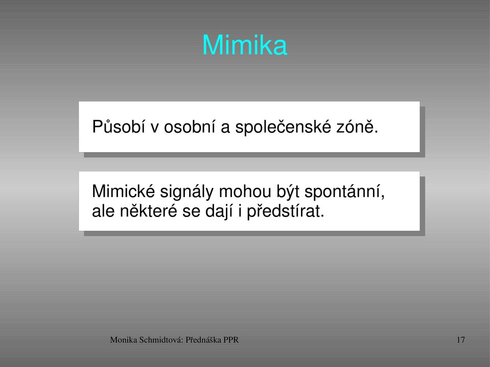 spontánní, ale některé se dají i