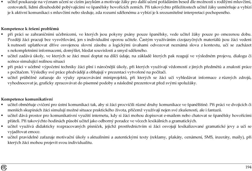 Kompetence k řešení problémů při práci se zahraničními učebnicemi, ve kterých jsou pokyny psány pouze španělsky, vede učitel žáky pouze po omezenou dobu.