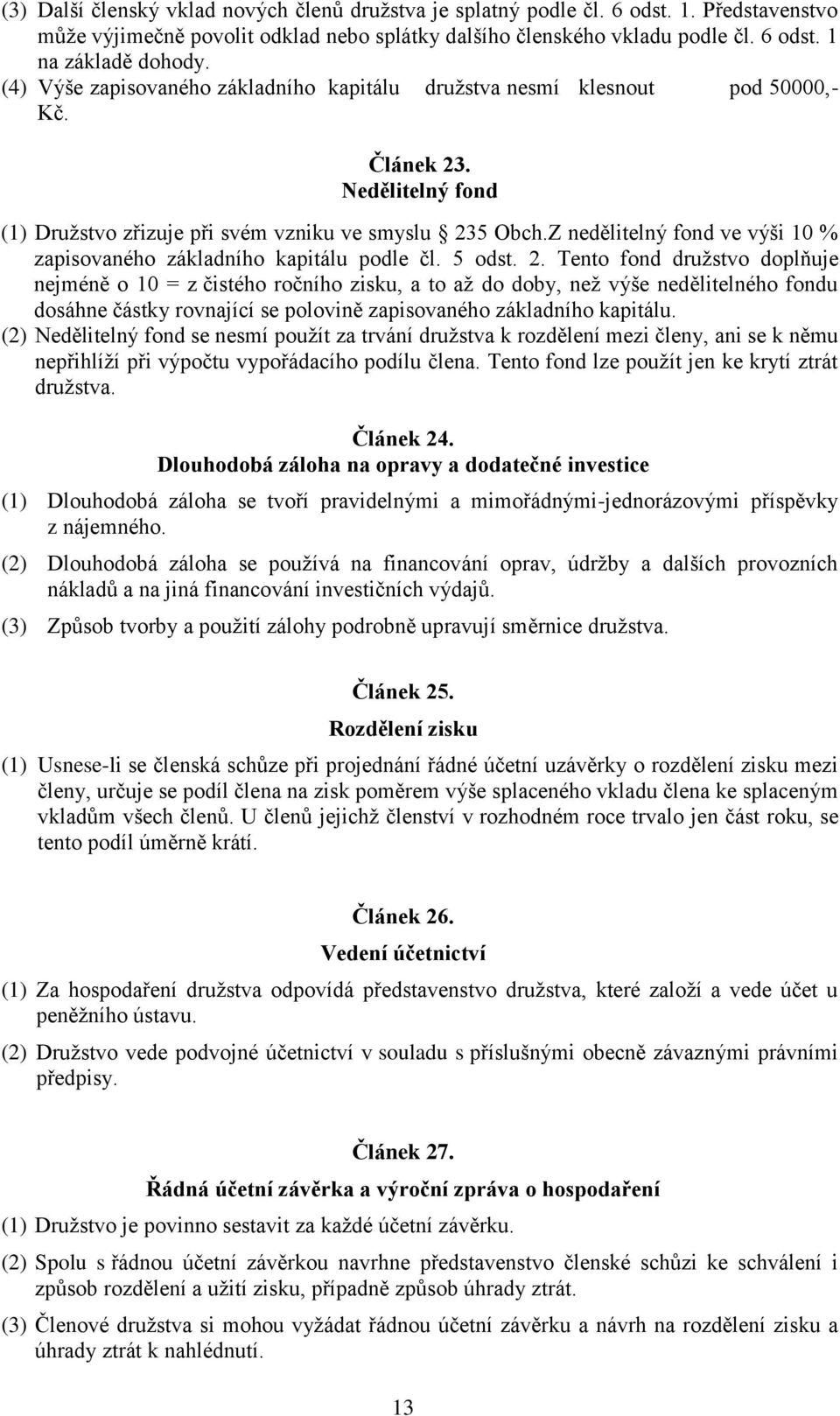 Z nedělitelný fond ve výši 10 % zapisovaného základního kapitálu podle čl. 5 odst. 2.