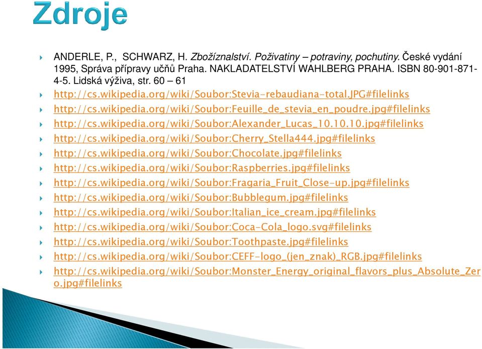 10.10.jpg#filelinks http://cs.wikipedia.org/wiki/soubor:cherry_stella444.jpg#filelinks http://cs.wikipedia.org/wiki/soubor:chocolate.jpg#filelinks http://cs.wikipedia.org/wiki/soubor:raspberries.