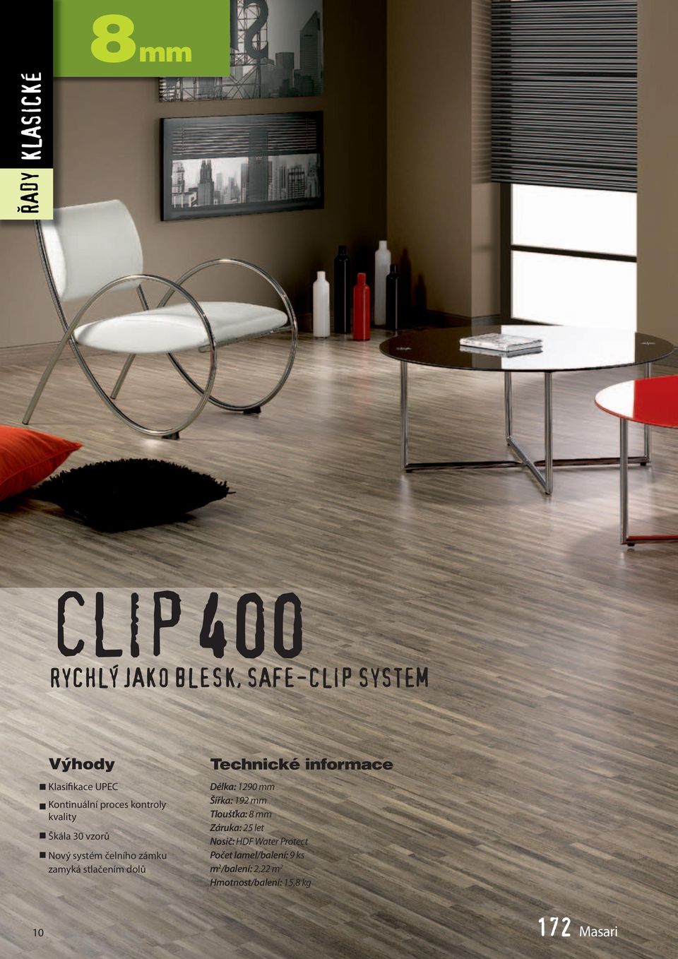 Technické informace Délka: 1290 mm Šířka: 192 mm Tloušťka: 8 mm Záruka: 25 let Nosič: