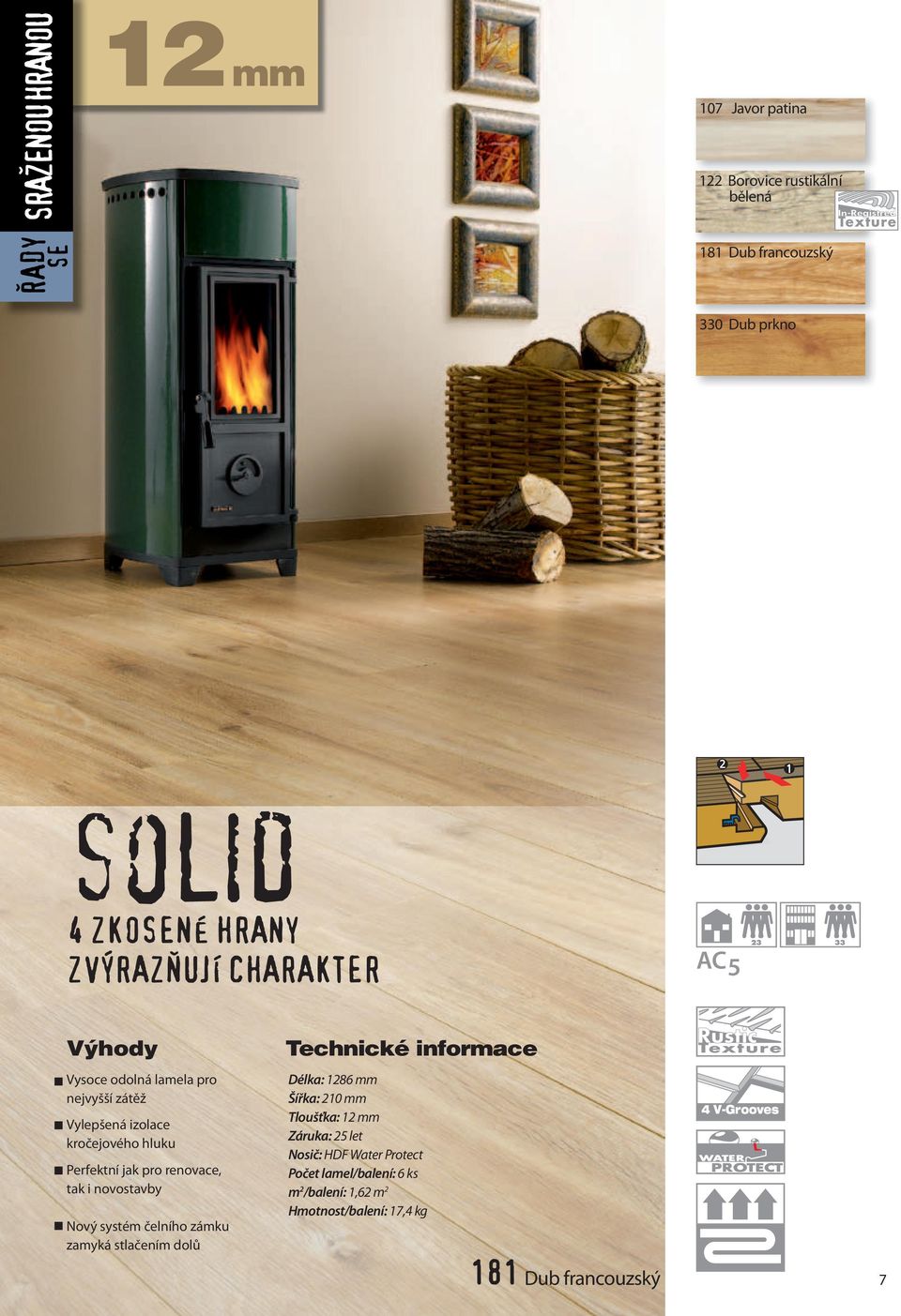 novostavby Nový systém čelního zámku zamyká stlačením dolů Technické informace Délka: 1286 mm Šířka: 210 mm Tloušťka: 12 mm Záruka: 25 let