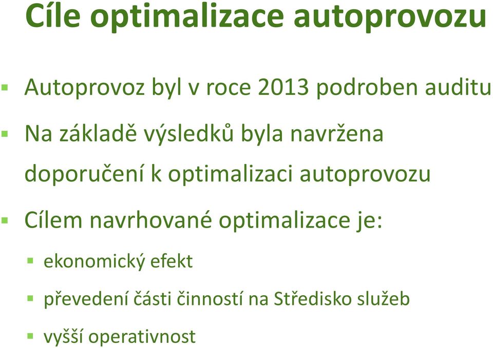 optimalizaci autoprovozu Cílem navrhované optimalizace je: