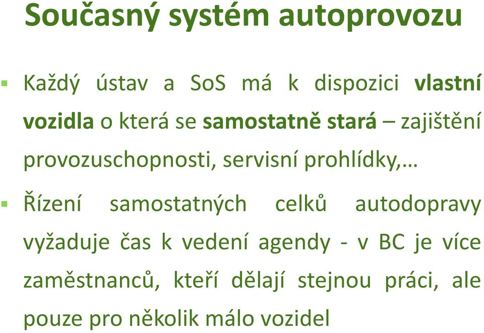 Řízení samostatných celků autodopravy vyžaduje čas k vedení agendy - v BC je