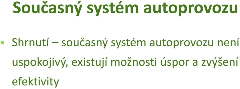 autoprovozu není uspokojivý,