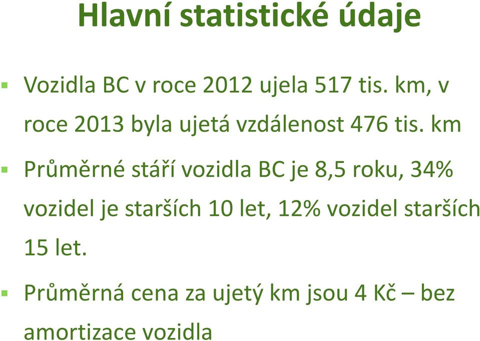 km Průměrné stáří vozidla BC je 8,5 roku, 34% vozidel je starších