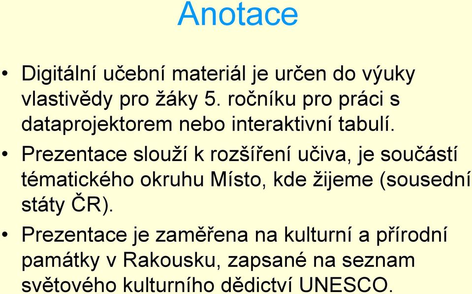 Prezentace slouží k rozšíření učiva, je součástí tématického okruhu Místo, kde žijeme