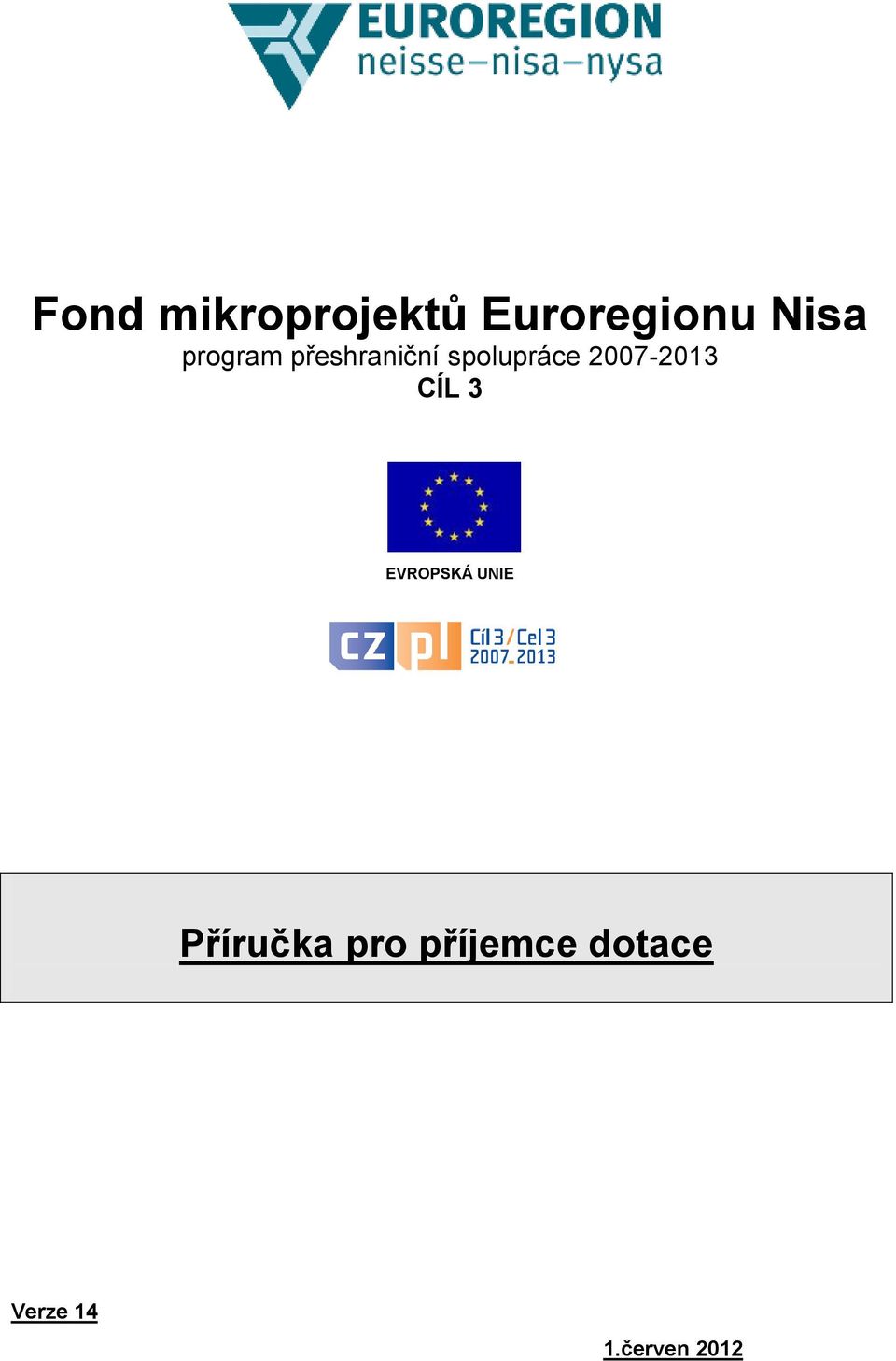 2007-2013 CÍL 3 EVROPSKÁ UNIE