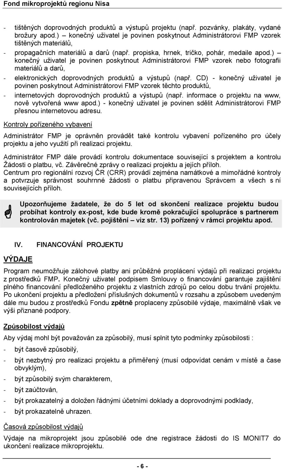 ) knečný uživatel je pvinen pskytnut Administrátrvi FMP vzrek neb ftgrafii materiálů a darů, - elektrnických dprvdných prduktů a výstupů (např.