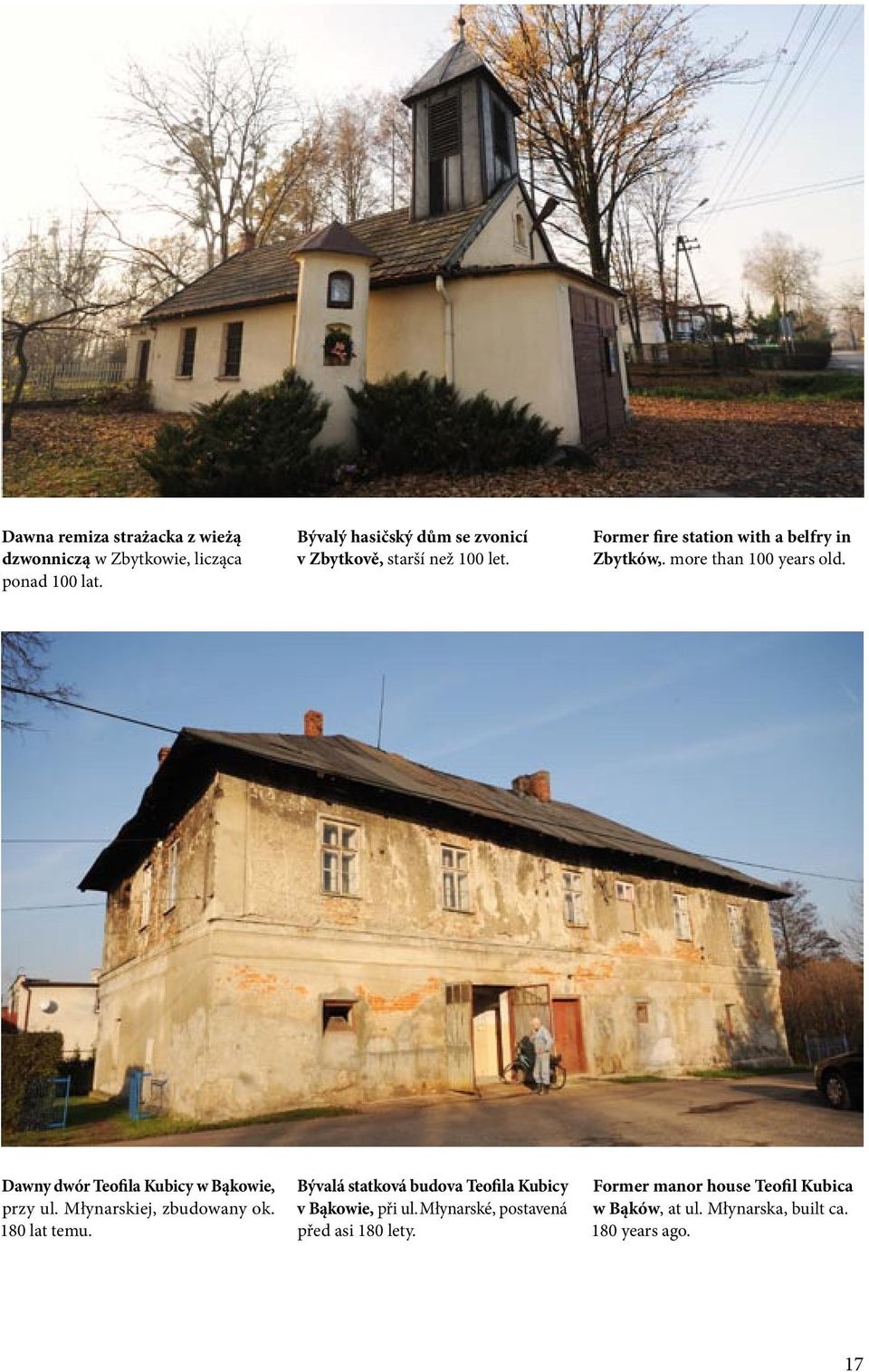 more than 100 years old. Dawny dwór Teofila Kubicy w Bąkowie, przy ul. Młynarskiej, zbudowany ok. 180 lat temu.